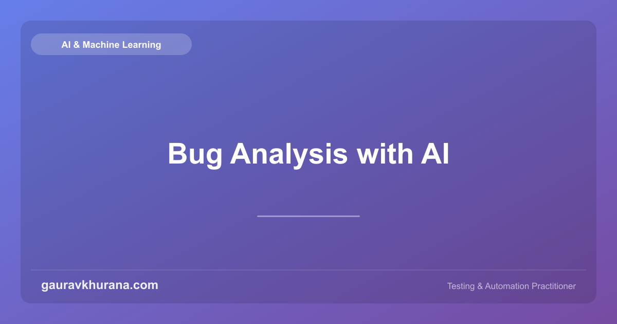Bug Analysis with AI | gauravkhurana.com