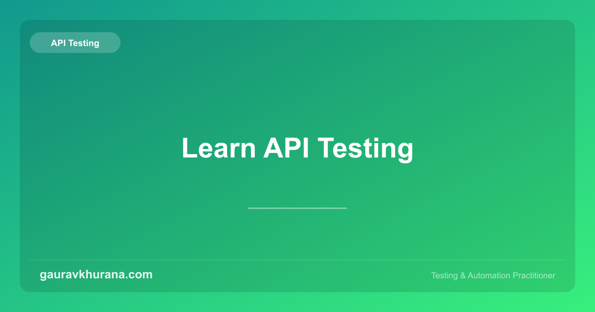 Learn API Testing | gauravkhurana.com