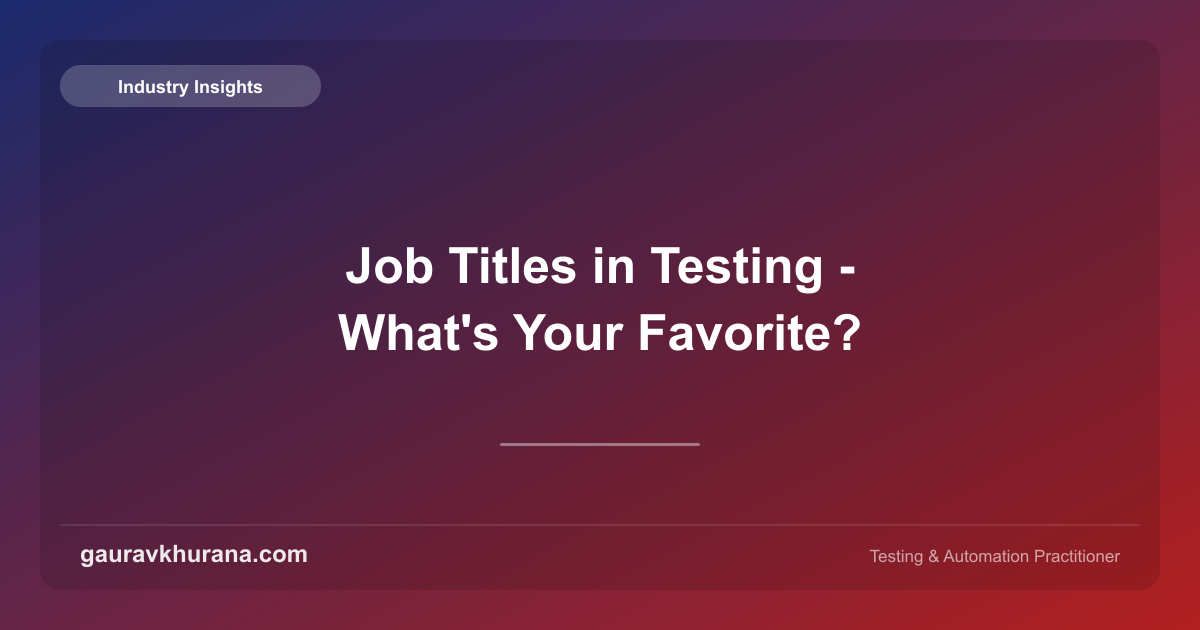 Software Testing Job Title Job Titles in Testing - What's Your Favorite? | gauravkhurana.com