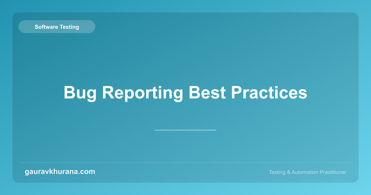 Bug Reporting Best Practices | gauravkhurana.com